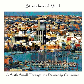 Paperback Stretches of Mind: A Sixth Stroll Through the Davmandy Collection Book