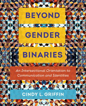 Paperback Beyond Gender Binaries: An Intersectional Orientation to Communication and Identities Book