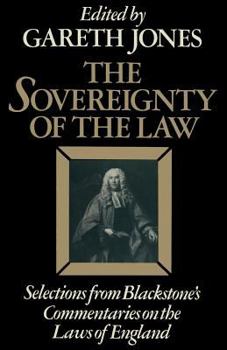 Paperback The Sovereignty of the Law: Selections from Blackstone's Commentaries on the Laws of England Book