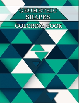 Paperback Geometric Shapes Coloring Book: Color and Create, Geometric Shapes and Patterns, Abstract Design Patterns, Relaxing Coloring Books, Geometric Patterns [Large Print] Book