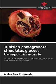 Paperback Tunisian pomegranate stimulates glucose transport in muscle Book