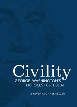 Hardcover Civility: George Washington's 110 Rules for Today Book