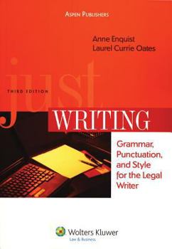 Paperback Just Writing: Grammar, Punctuation, and Style for the Legal Writer, Third Edition Book