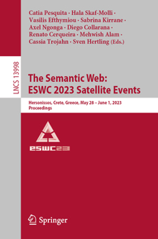 Paperback The Semantic Web: Eswc 2023 Satellite Events: Hersonissos, Crete, Greece, May 28 - June 1, 2023, Proceedings Book