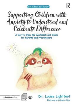 Paperback Supporting Children with Anxiety to Understand and Celebrate Difference: A Get to Know Me Workbook and Guide for Parents and Practitioners Book