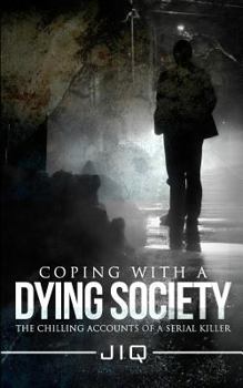 Paperback Coping With A Dying Society: The Chilling Accounts of a Serial Killer Book
