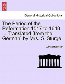 Paperback The Period of the Reformation 1517 to 1648 ... Translated [From the German] by Mrs. G. Sturge. Vol. II. Book