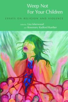 Paperback Weep Not for Your Children: Essays on Religion and Violence Book