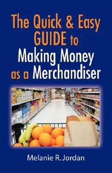 Paperback The Quick and Easy Guide to Making Money as a Merchandiser Book