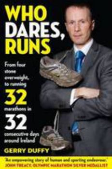 Paperback Who Dares, Runs: The Remarkable Story of a Man Who Went from 50 Lbs Overweight to Running 32 Marathons in 32 Consecutive Days Book