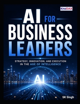 Paperback AI for Business Leaders: Strategy, Innovation, and Execution in the Age of Intelligence Book