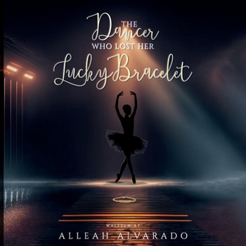 Paperback The Dancer Who Lost Her Lucky Bracelet Book