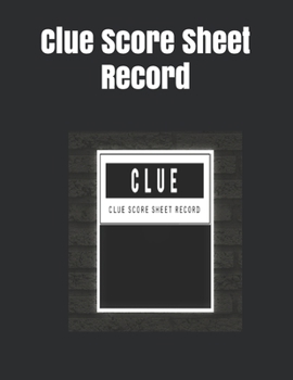 Paperback Clue Score Sheet Record: Clue Classic Score Sheet Book, Clue Scoring Game Record Level Keeper Book, Clue Score Card, Solve Your Favorite Detect Book