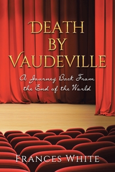 Paperback Death by Vaudeville: A Journey Back From the End of the World Book