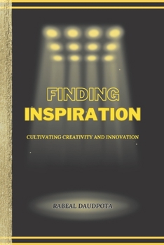 Paperback Finding Inspiration: Cultivating Creativity and Innovation Book