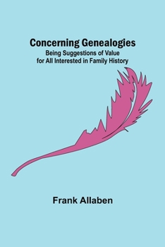 Paperback Concerning Genealogies; Being Suggestions of Value for All Interested in Family History Book