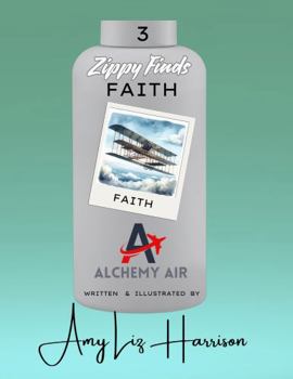 Paperback Zippy Finds Faith: Alchemy Air Book Three Book