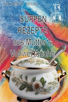 Paperback Suppen Rezepte: aus Mutter´s Vollwertküche [German] Book