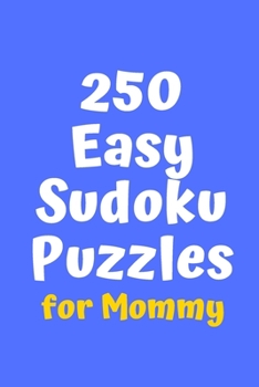 Paperback 250 Easy Sudoku Puzzles for Mommy Book