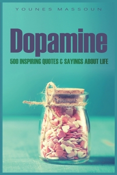 Paperback Dopamine: 500 Inspiring Quotes & Sayings About Life - Quotes that will change your life. Book