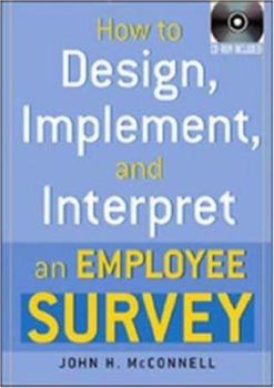 Hardcover How to Design, Implement, and Interpret an Employee Survey [With CDROM] Book