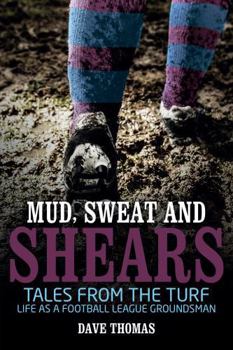 Paperback Mud, Sweat and Shears: Tales from the Turf - Life as a Football League Groundsman Book