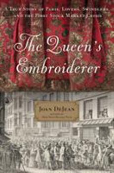 Hardcover The Queen's Embroiderer: A True Story of Paris, Lovers, Swindlers, and the First Stock Market Crisis Book