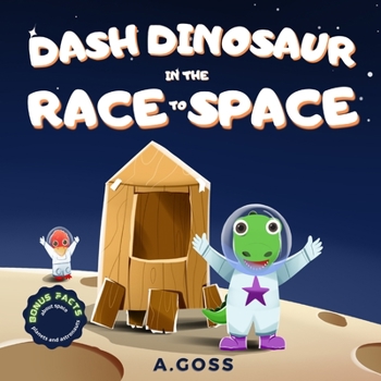 Paperback Dash Dinosaur in the Race to Space. Bonus Facts about Space, Planets and Astronauts!: A Children's Space Book about Perseverance, Resilience and Tryin Book