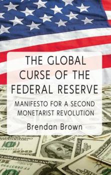Hardcover The Global Curse of the Federal Reserve: Manifesto for a Second Monetarist Revolution Book