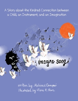 Paperback Imagine Song: A Story about the Kindred Connection between a Child, an Instrument, and an Imagination Book