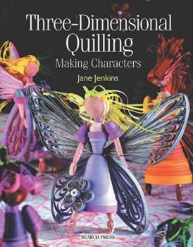 Paperback Three-Dimensional Quilling: Making Characters Book