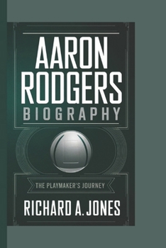 Paperback Aaron Rodgers Biography: The Playmaker's Journey Book