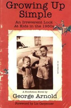 Hardcover Growing Up Simple: An Irreverent Look at Kids in the 1950s Book