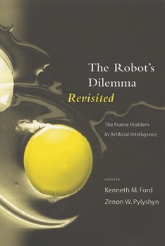 Paperback The Robots Dilemma Revisited: The Frame Problem in Artificial Intelligence Book