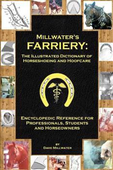 Paperback Millwater's Farriery: The Illustrated Dictionary of Horseshoeing and Hoofcare: Encyclopedic Reference for Professionals, Students, and Horse Book