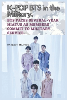 Paperback K-POP BTS in the Military: BTS faces several-year hiatus as members commit to military Service. [Large Print] Book
