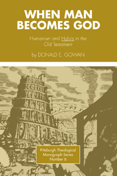 Paperback When Man Becomes God: Humanism and 'Hybris' in the Old Testament Book