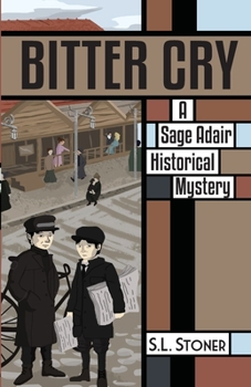 Bitter Cry : A Sage Adair Historical Mystery of the Pacific Northwest - Book #8 of the Sage Adair