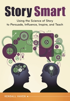 Paperback Story Smart: Using the Science of Story to Persuade, Influence, Inspire, and Teach Book