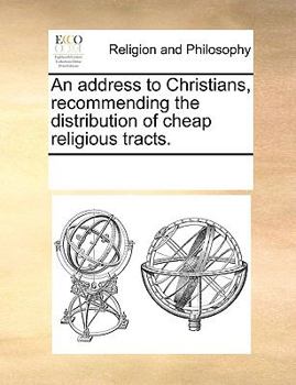 Paperback An address to Christians, recommending the distribution of cheap religious tracts. Book