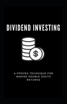 Paperback Dividend Investing: A Proven Technique For Making Double Digits Returns Book