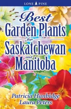 Paperback Best Garden Plants for Saskatchewan and Manitoba Book