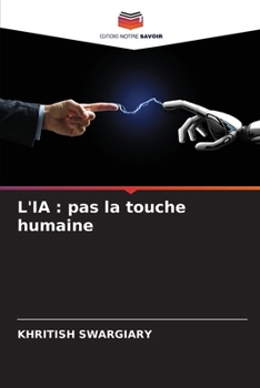 L'Ia: pas la touche humaine (French Edition)