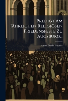 Paperback Predigt Am Jährlichen Religiösen Friedensfeste Zu Augsburg... [German] Book