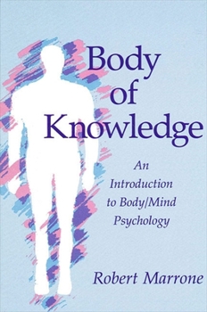 Paperback Body of Knowledge: An Introduction to Body/Mind Psychology Book