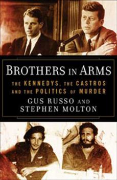 Hardcover Brothers in Arms: The Kennedys, the Castros, and the Politics of Murder Book