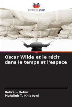 Oscar Wilde et le récit dans le temps et l'espace (French Edition)