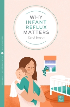 Why Infant Reflux Matters - Book  of the Why It Matters Series