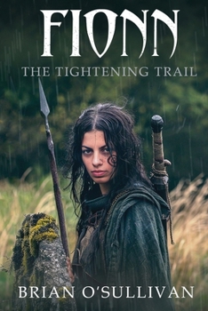 FIONN: The Tightening Trail (Fionn mac Cumhaill Series) - Book #5 of the Fionn mac Cumhaill