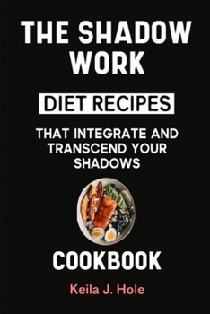 Paperback Cookbook: The Shadow Work Diet Recipes That Integrate and Transcend Your Shadows Book